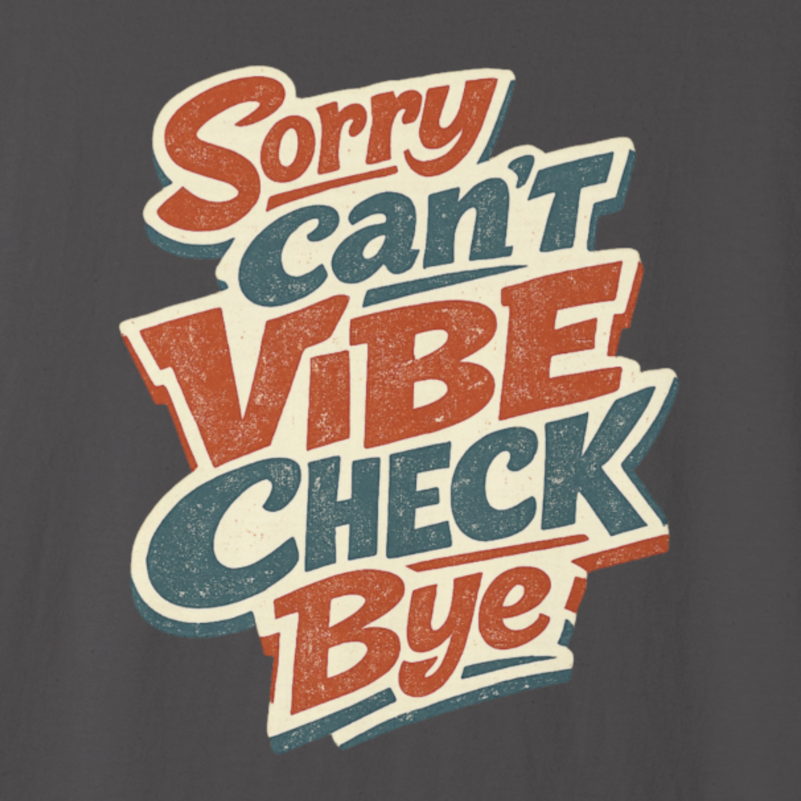 Text shirt with 'Sorry can't VIBE CHECK Bye' design on a dark background