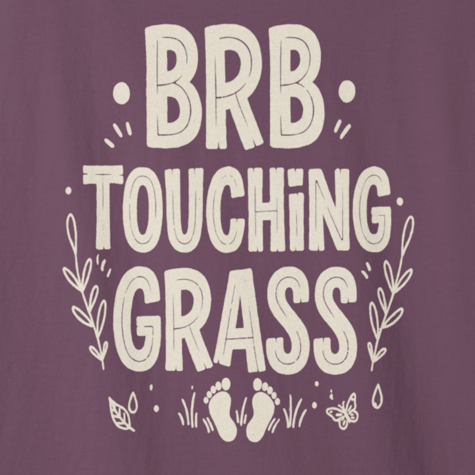 Closeup of graphic with 'BRB Touching Grass' text and graphics on a berry background
