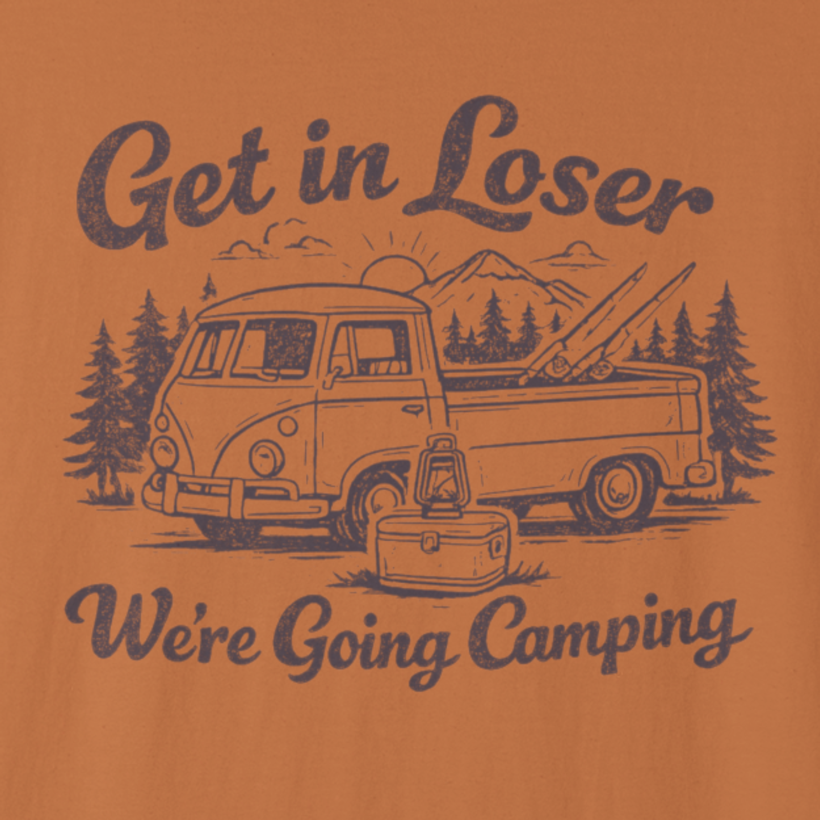Vintage-style graphic of a van and camping gear with text 'Get in Loser, We're Going Camping' on an orange background.