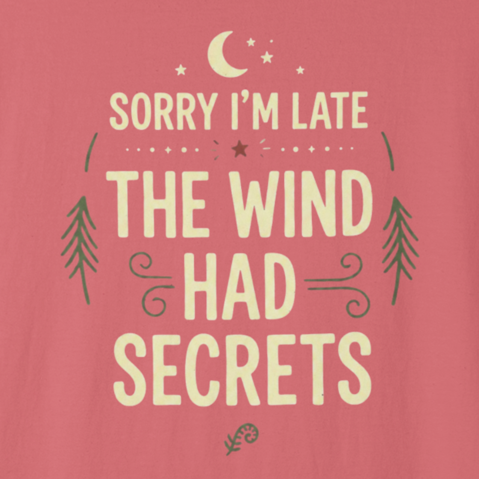 Close-up of Sorry I’m Late The Wind Had Secrets line art typography with moon and small nature accents.