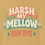 Close-up of Harsh My Mellow Buh Bye hand-lettered retro floral design.