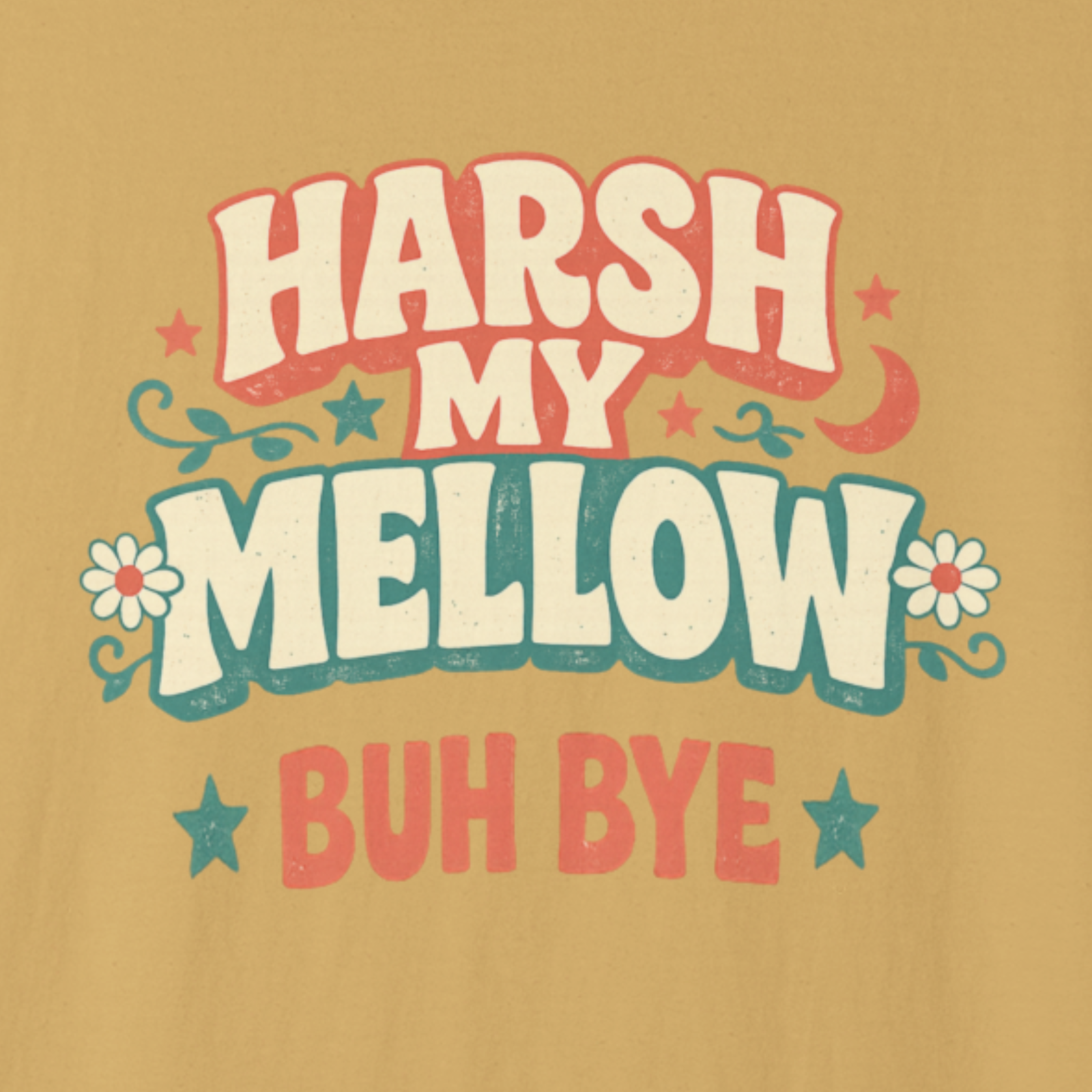 Close-up of Harsh My Mellow Buh Bye hand-lettered retro floral design.