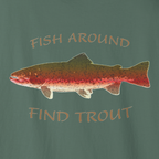 T-shirt with a fish graphic and text 'Fish Around Find Trout' on a green background