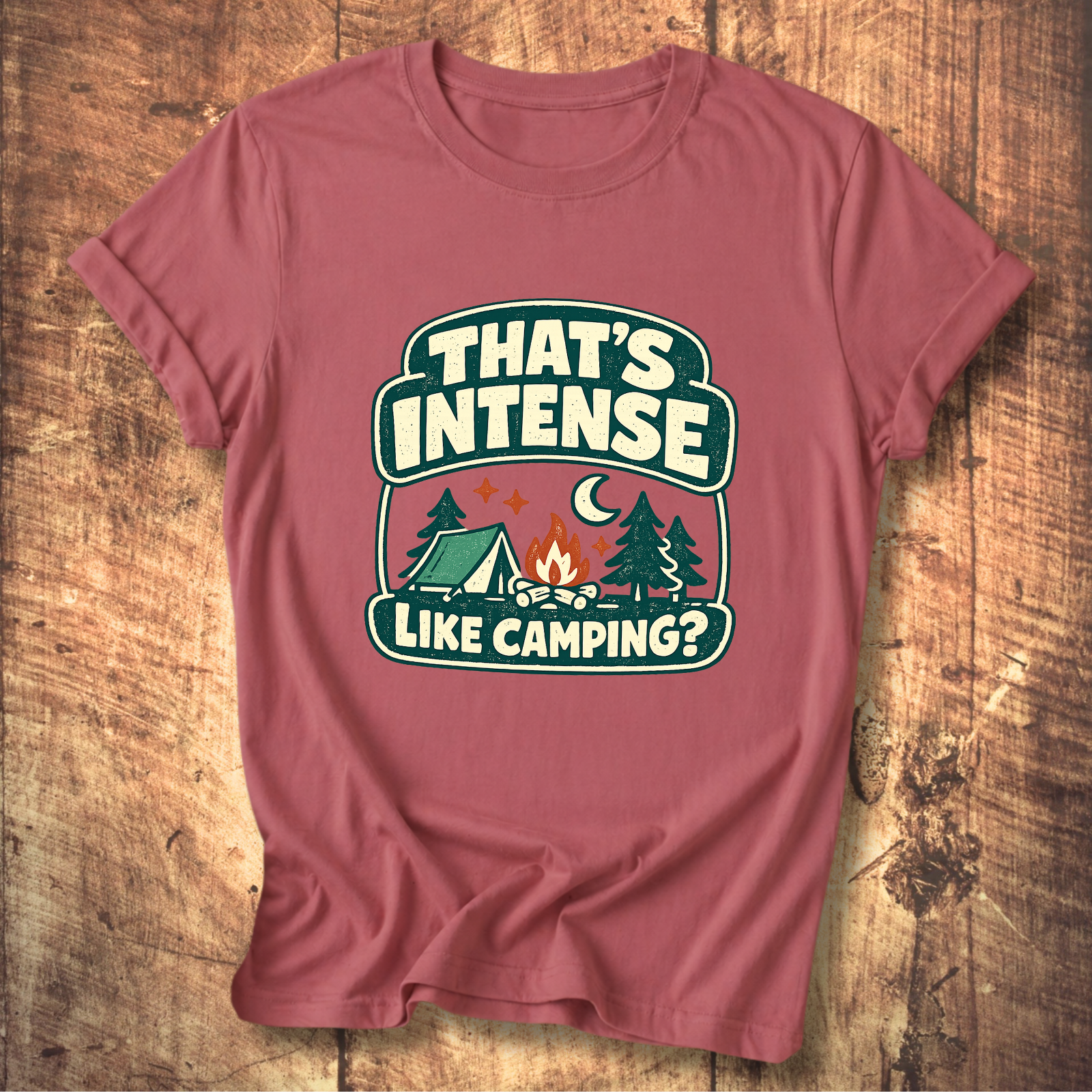 That’s Intense Like Camping T-Shirt