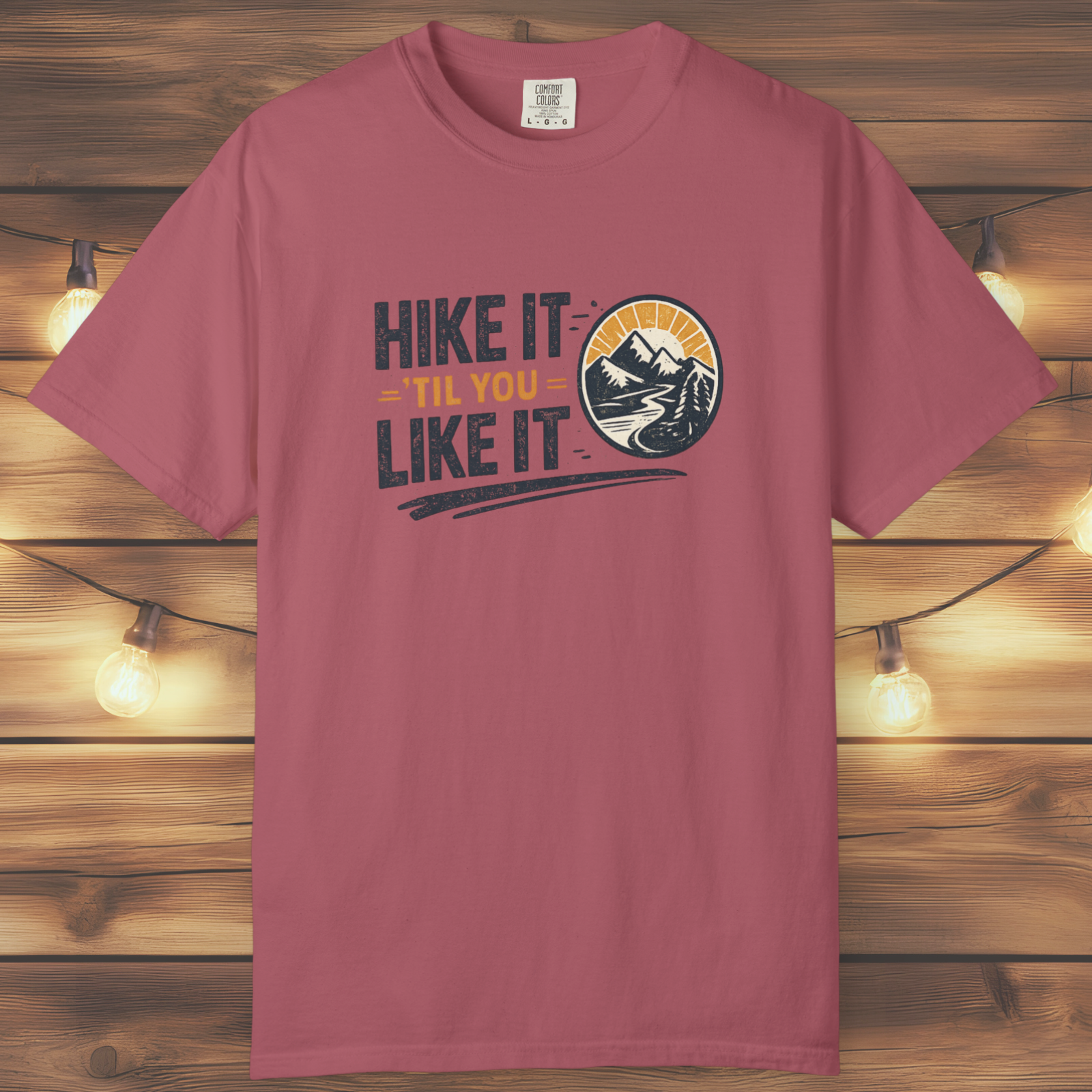 Hike It ’Til You Like It T-Shirt