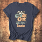 Will Crash Out Without Snacks T-Shirt