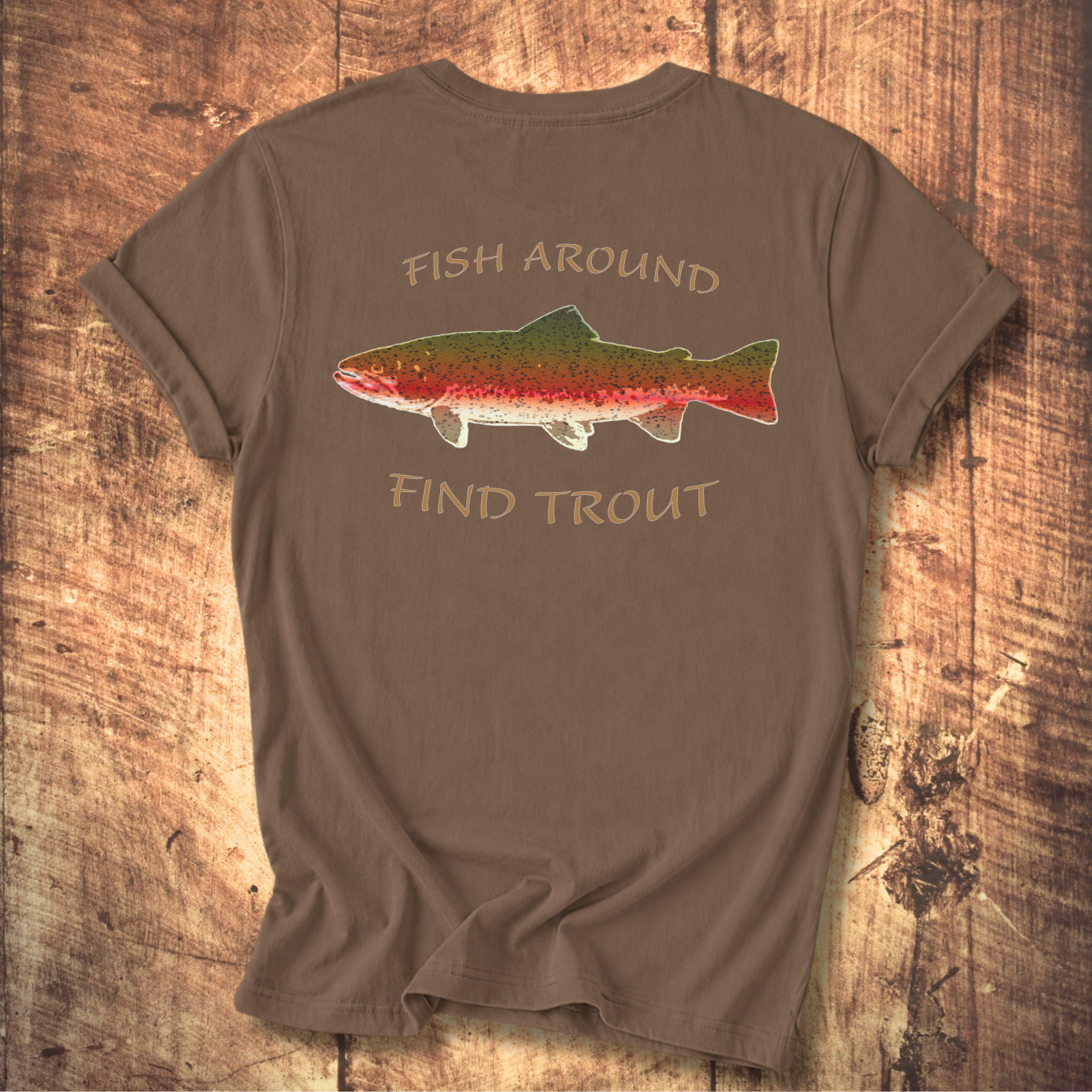 Fish Around Find Trout T-Shirt