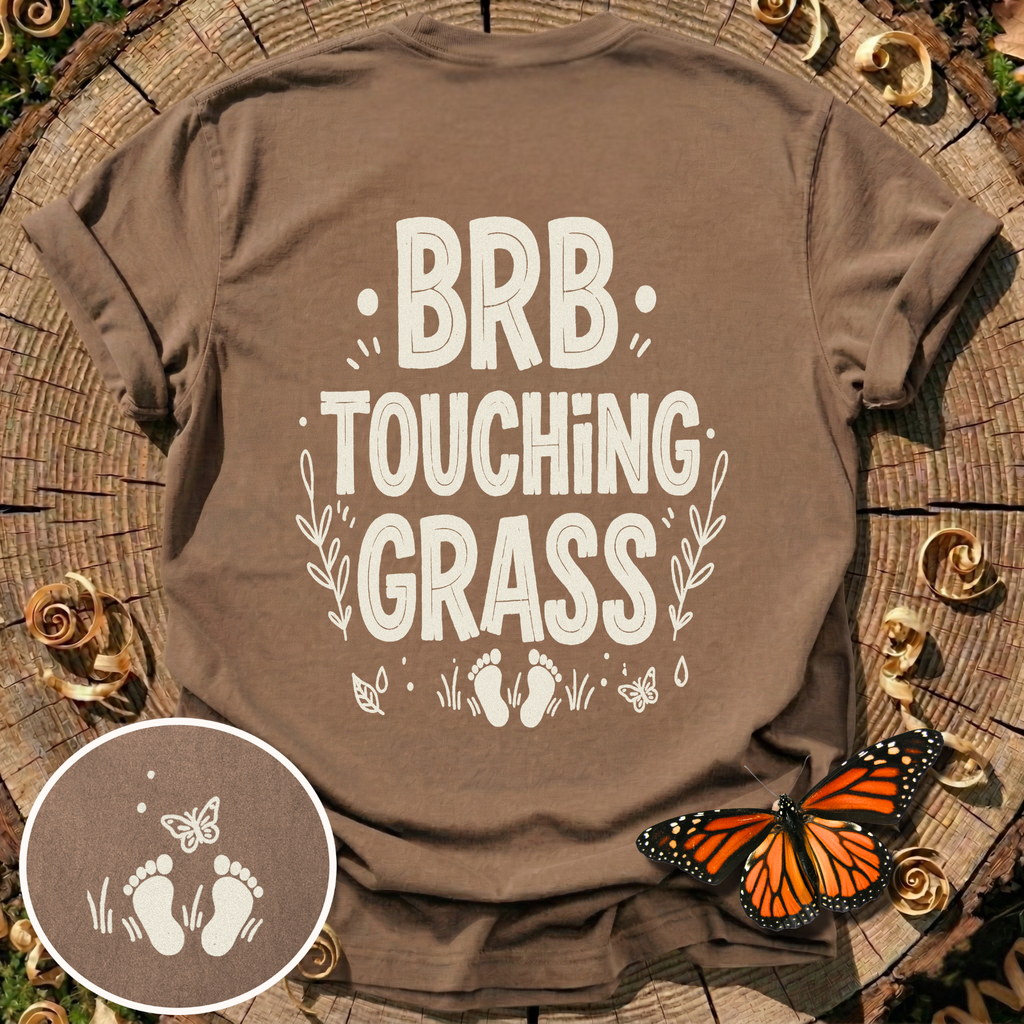 BRB Touching Grass T-Shirt