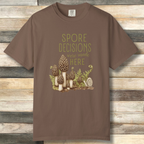 Spore Decisions Were Made Here Foraging Tee