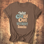 Will Crash Out Without Snacks T-Shirt