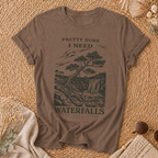 Pretty Sure I Need Waterfalls T-Shirt