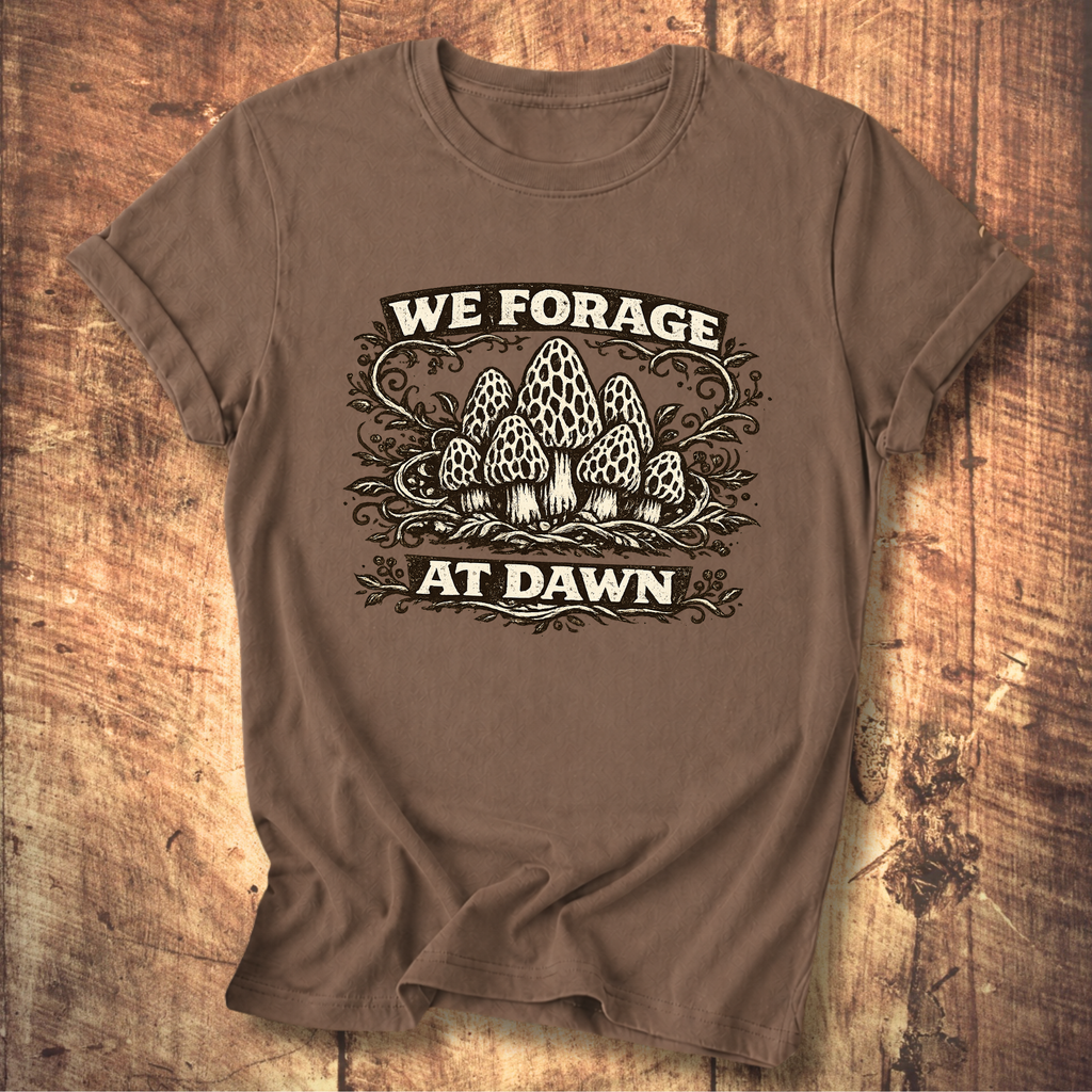 We Forage at Dawn T-Shirt