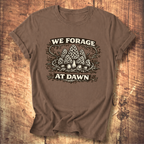 We Forage at Dawn T-Shirt