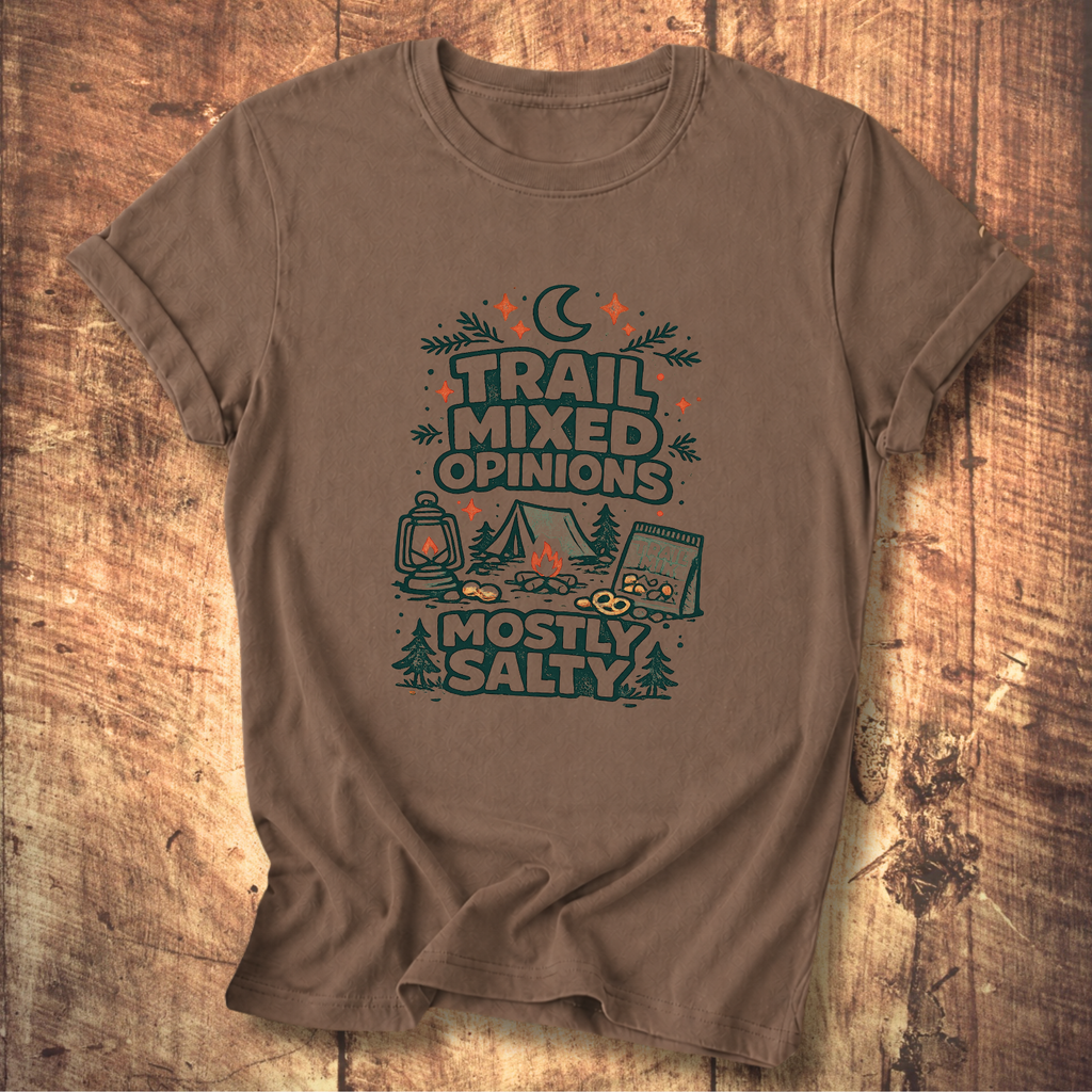 Trail Mixed Opinions, Mostly Salty T-Shirt
