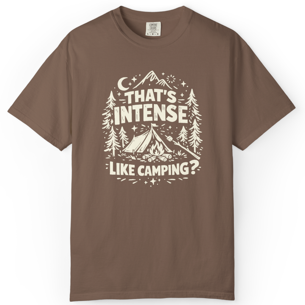 That’s Intense, Like Camping? T-Shirt