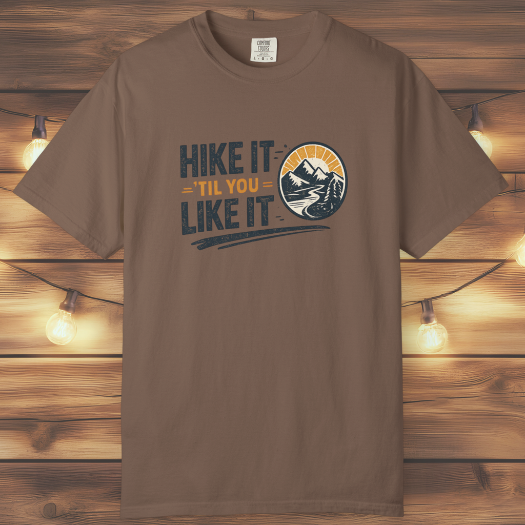 Hike It ’Til You Like It T-Shirt