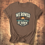 We Rowed At Dawn T-Shirt