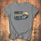 Hike It ’Til You Like It T-Shirt