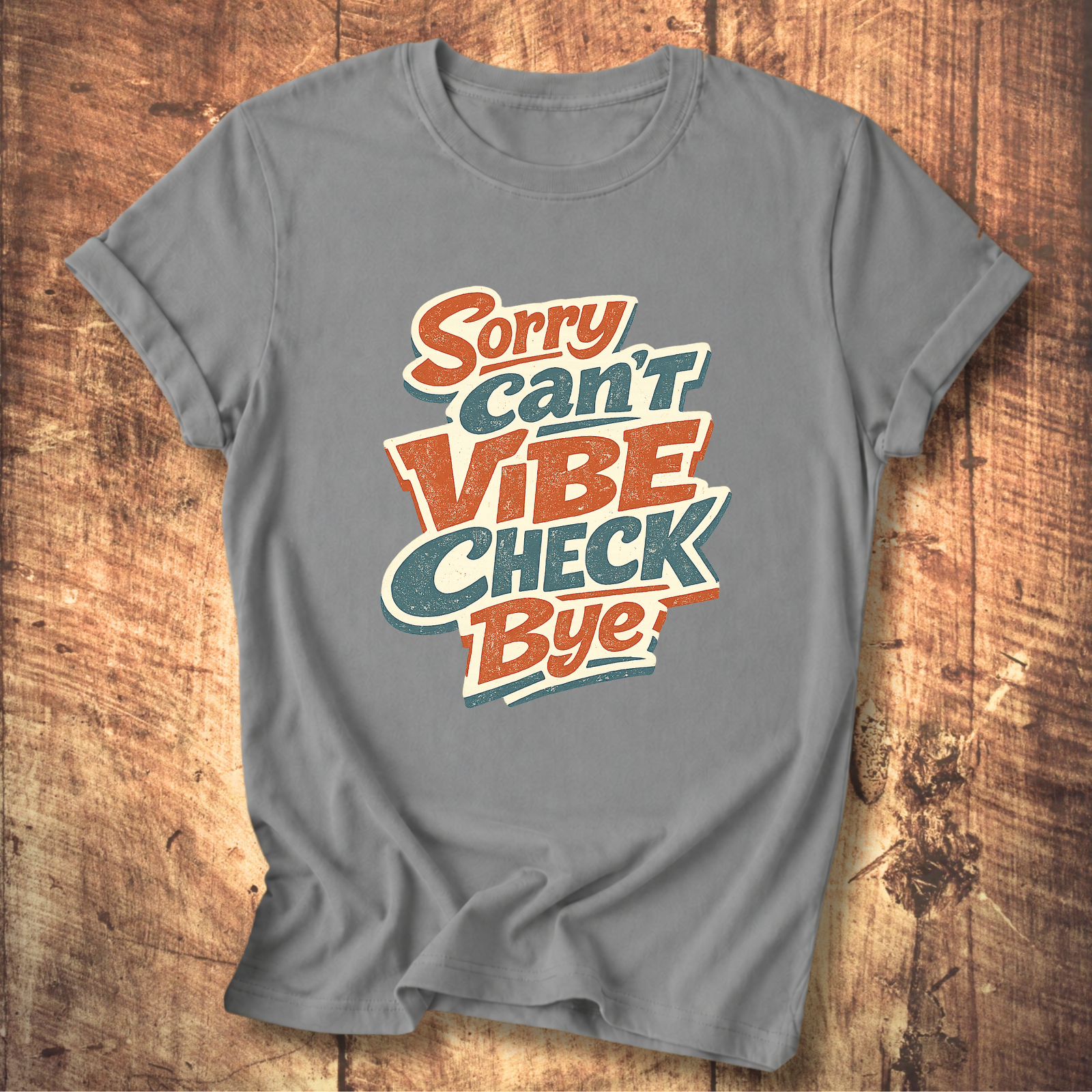 Sorry Can’t Vibe Check Bye T-Shirt