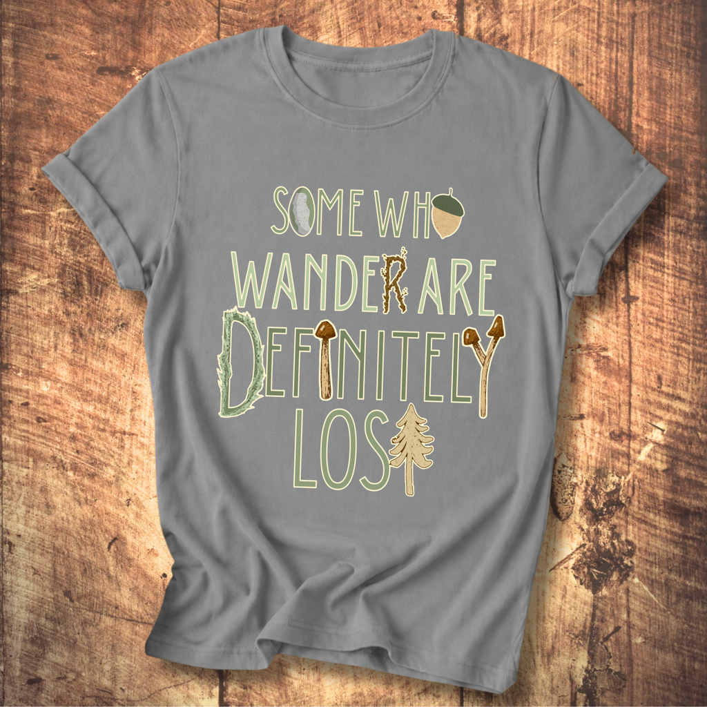 Some Who Wander Are Definitely Lost Tee