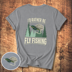 I’d Rather Be Fly Fishing T-Shirt