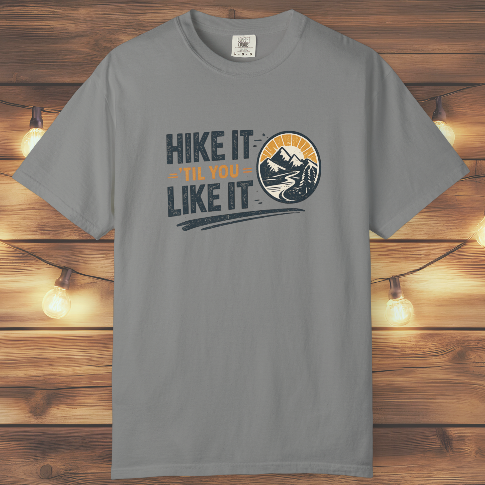 Hike It ’Til You Like It T-Shirt