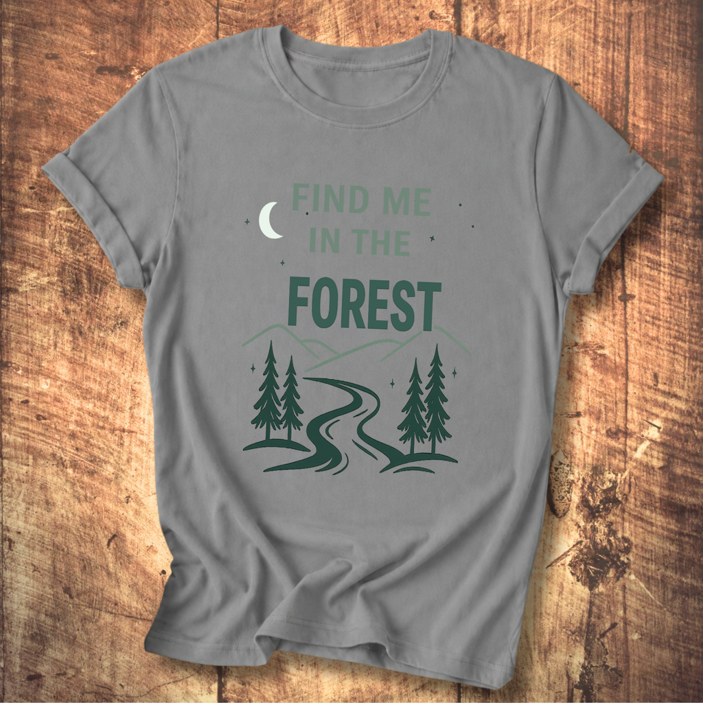 Find Me In The Forest T-Shirt