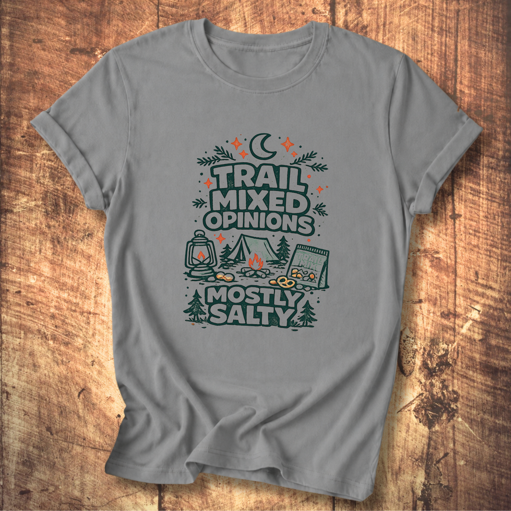 Trail Mixed Opinions, Mostly Salty T-Shirt