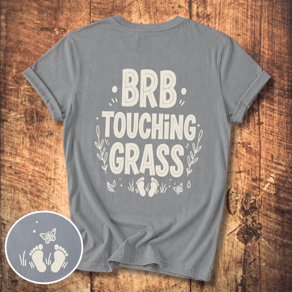 BRB Touching Grass T-Shirt