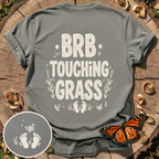 BRB Touching Grass T-Shirt