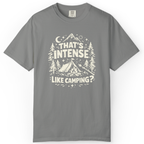 That’s Intense, Like Camping? T-Shirt