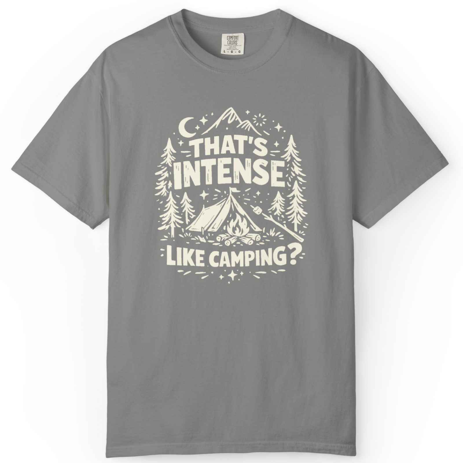 That’s Intense, Like Camping? T-Shirt