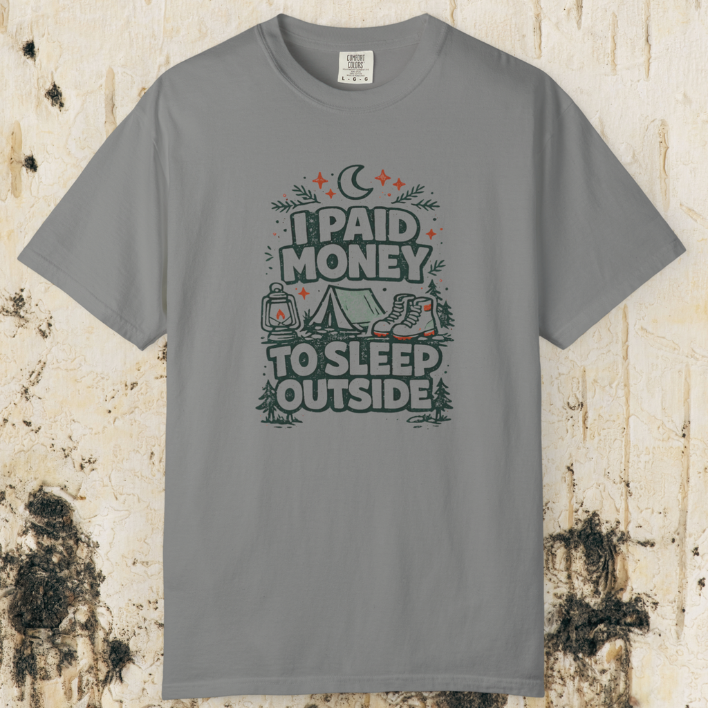 I Paid Money to Sleep Outside T-Shirt