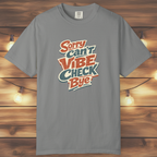 Sorry Can’t Vibe Check Bye T-Shirt