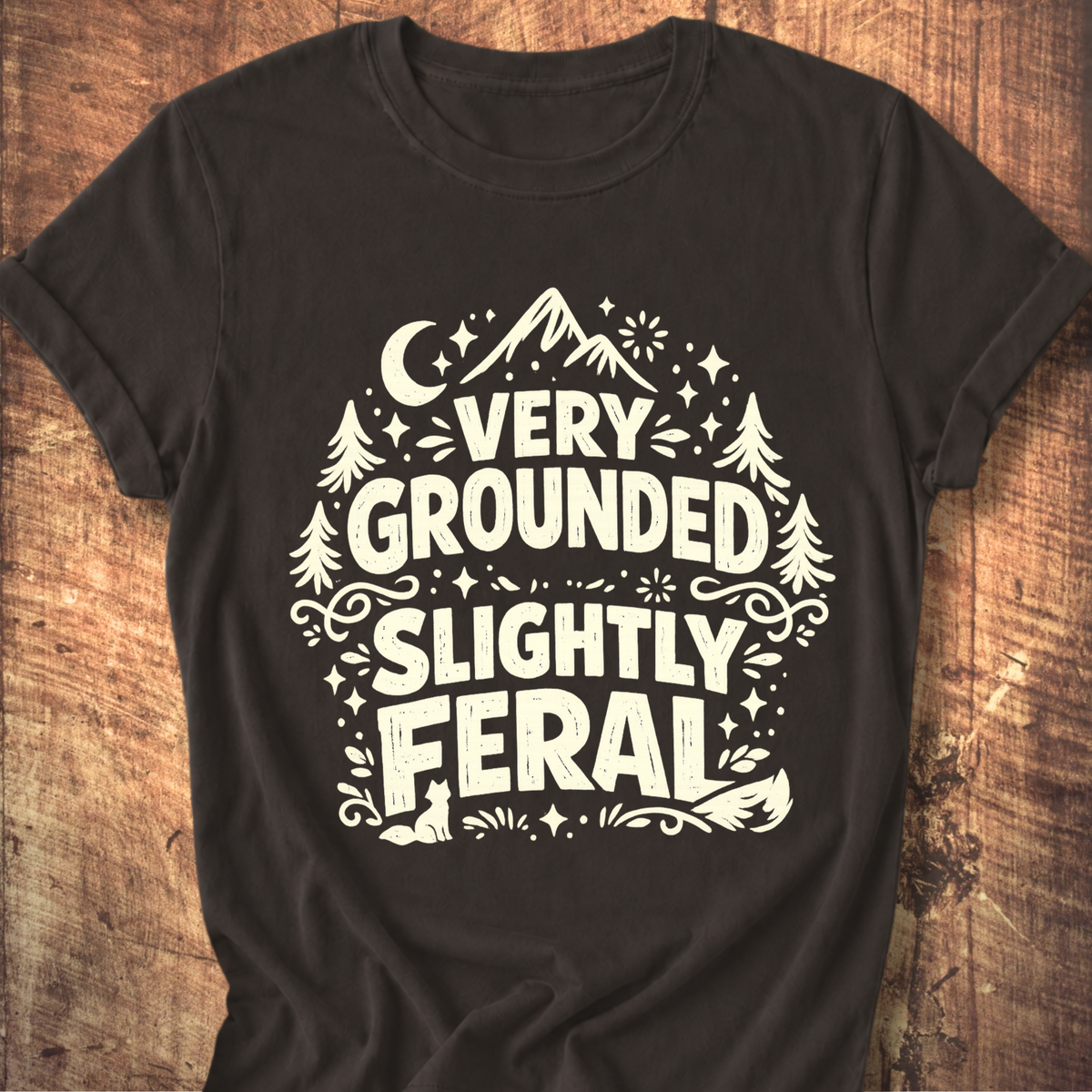 Very Grounded Slightly Feral Tee