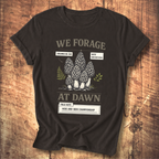 We Forage at Dawn T-Shirt