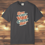 Sorry Can’t Vibe Check Bye T-Shirt