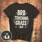 BRB Touching Grass T-Shirt