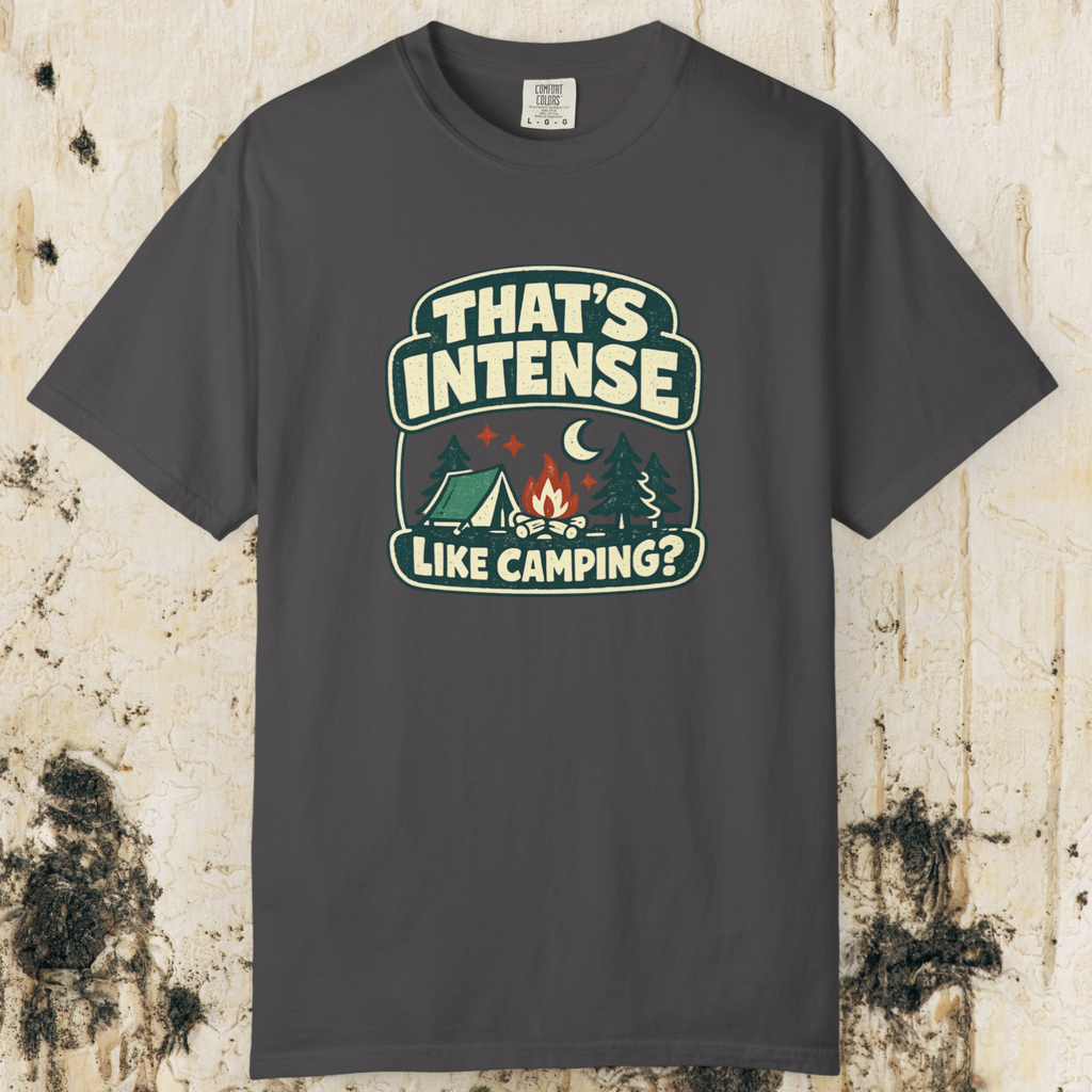 That’s Intense Like Camping T-Shirt