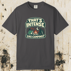That’s Intense Like Camping T-Shirt