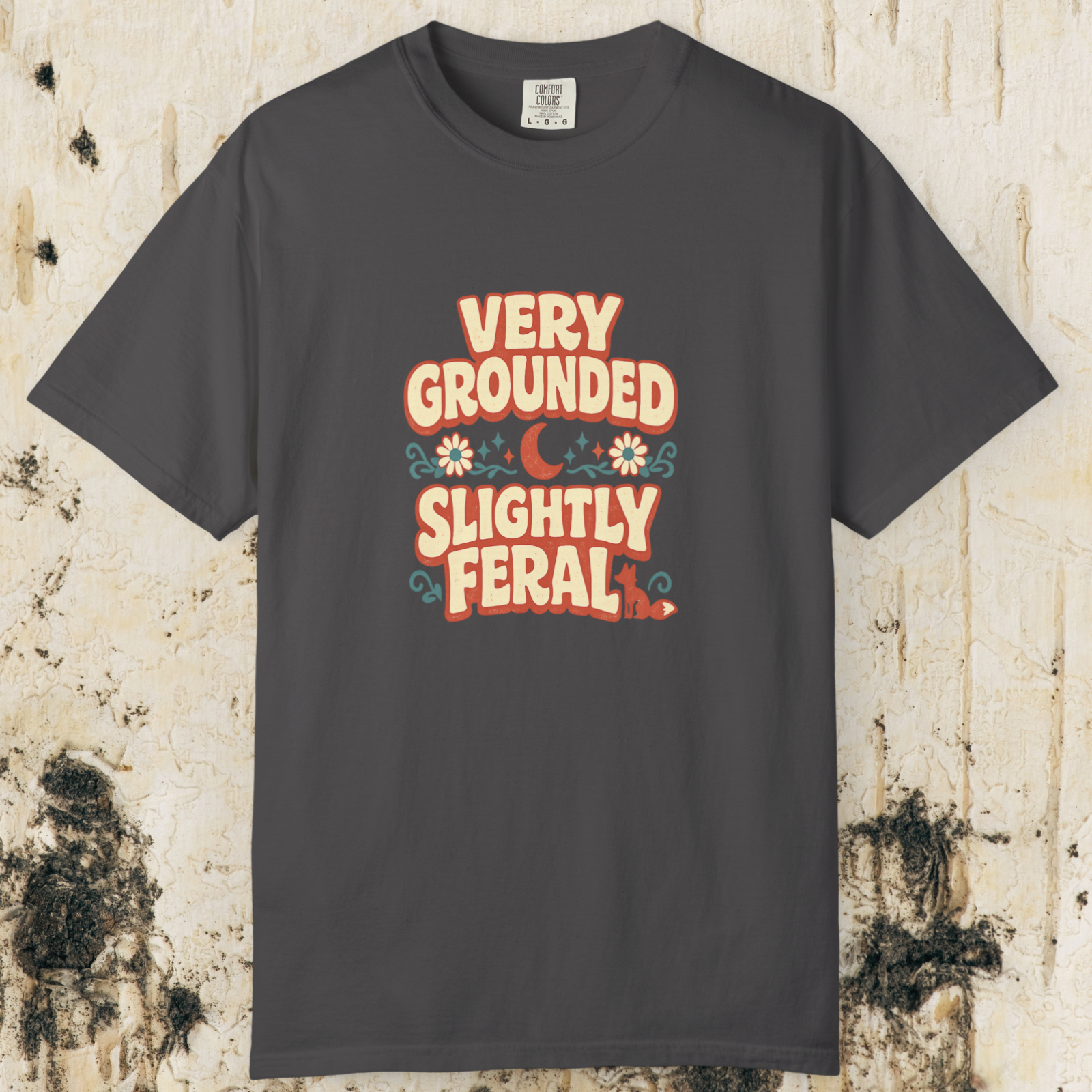 Very Grounded Slightly Feral T-Shirt