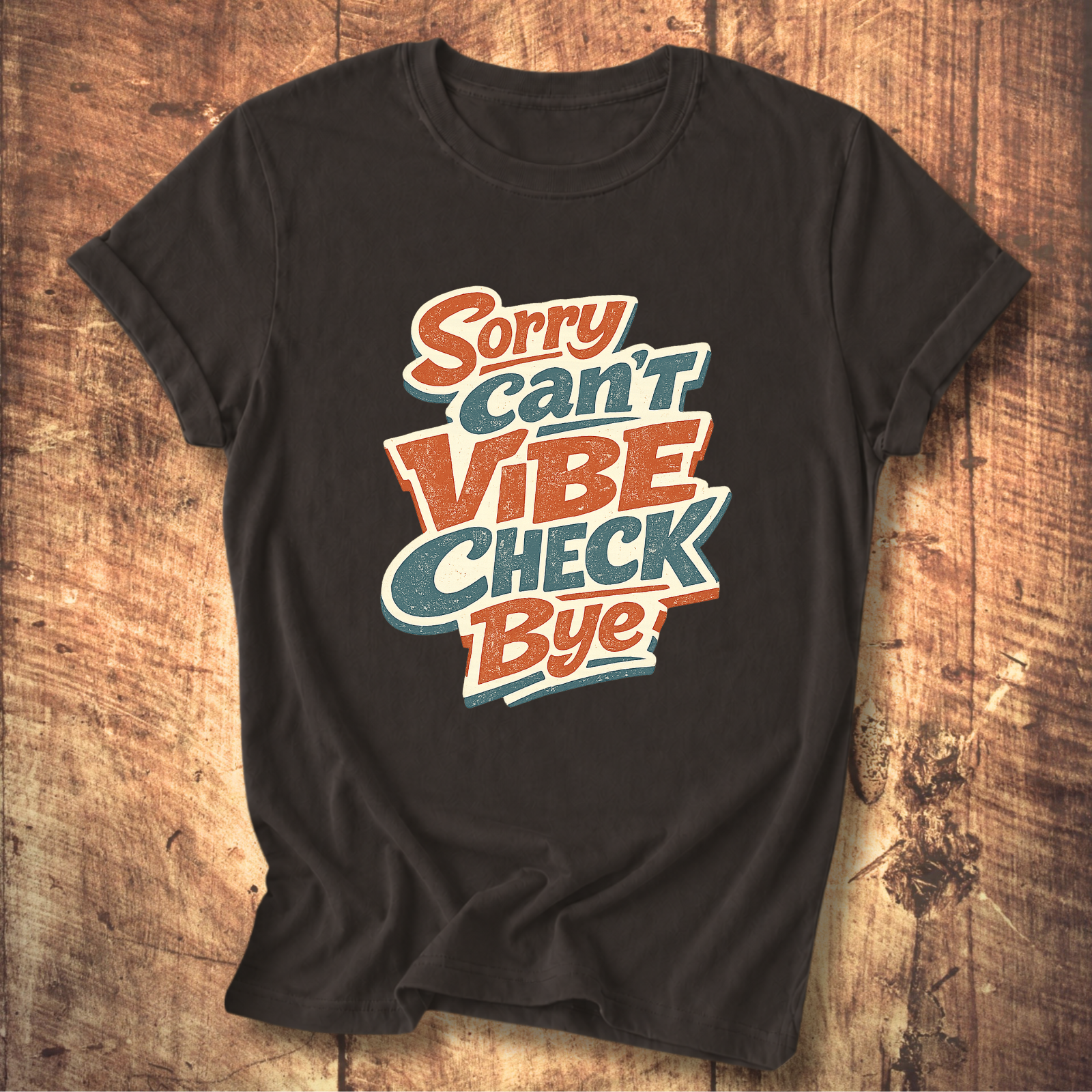 Sorry Can’t Vibe Check Bye T-Shirt