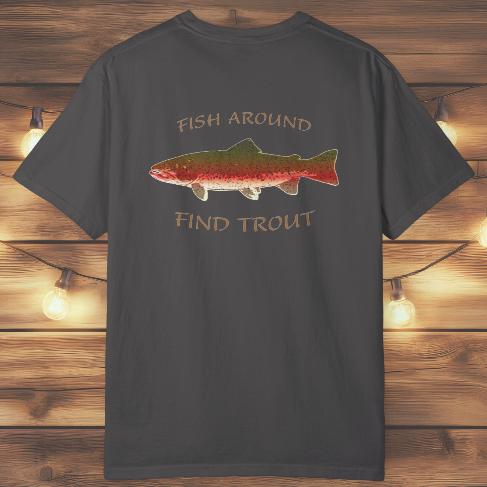 Fish Around Find Trout T-Shirt