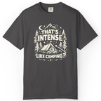 That’s Intense, Like Camping? T-Shirt