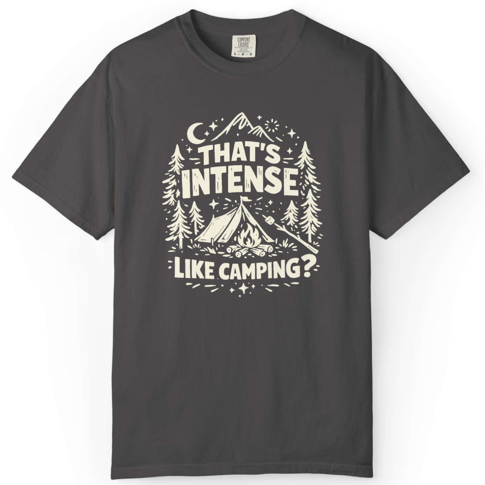That’s Intense, Like Camping? T-Shirt
