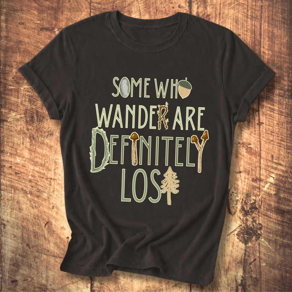 Some Who Wander Are Definitely Lost Tee