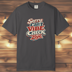 Sorry Can’t Vibe Check Bye T-Shirt