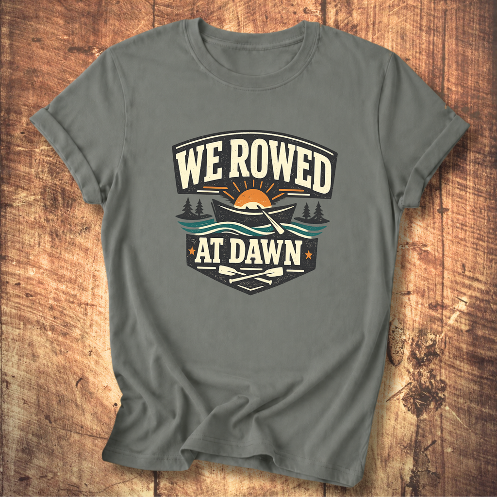 We Rowed At Dawn T-Shirt