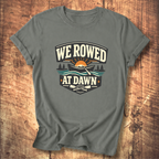 We Rowed At Dawn T-Shirt