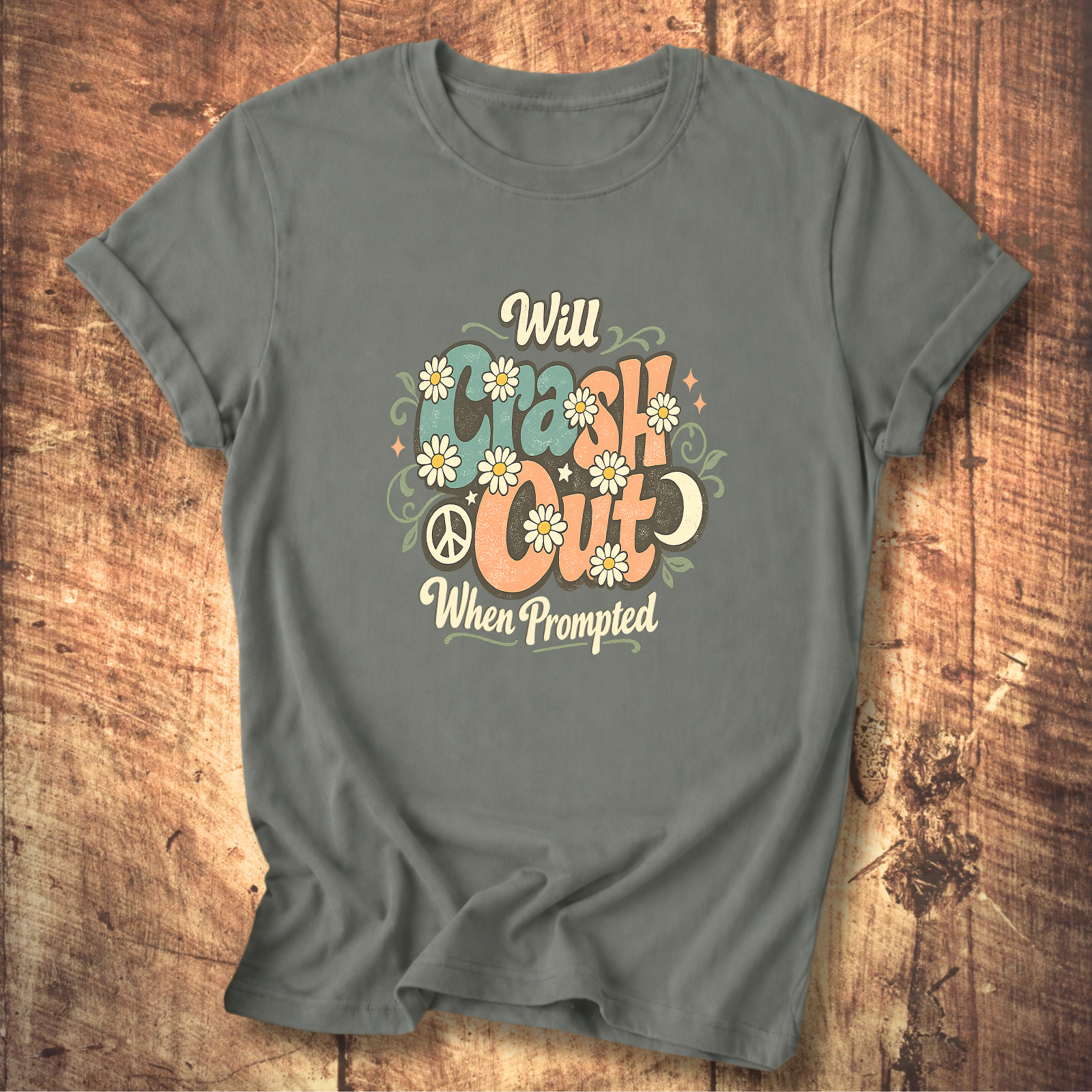 Will Crash Out When Prompted T-Shirt